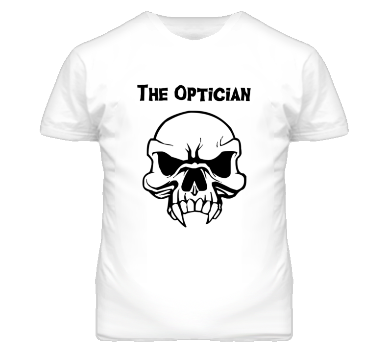 The Optician Skull Design Mens T Shirt The Optician Skull Design Mens T Shirt