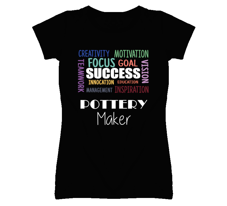 Pottery Maker Inspirational Words Success Occupation T Shirt