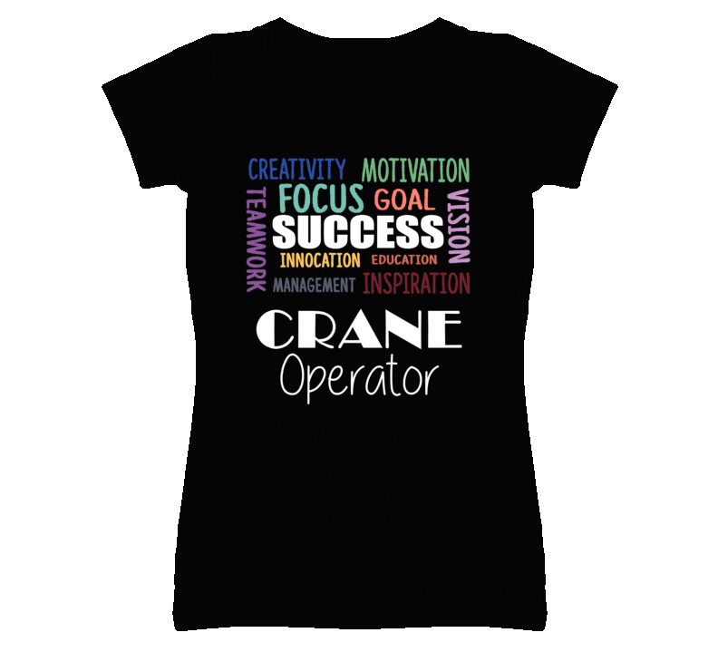 Crane Operator Inspirational Words Success Occupation T Shirt Crane Operator Inspirational Words Success Occupation T Shirt