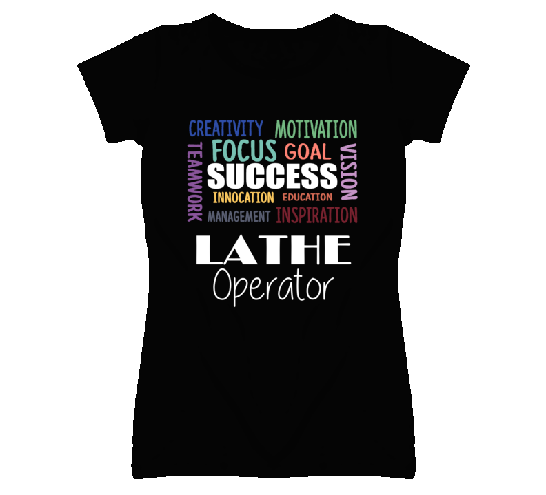 Lathe Operator Inspirational Words Success Occupation T Shirt Lathe Operator Inspirational Words Success Occupation T Shirt