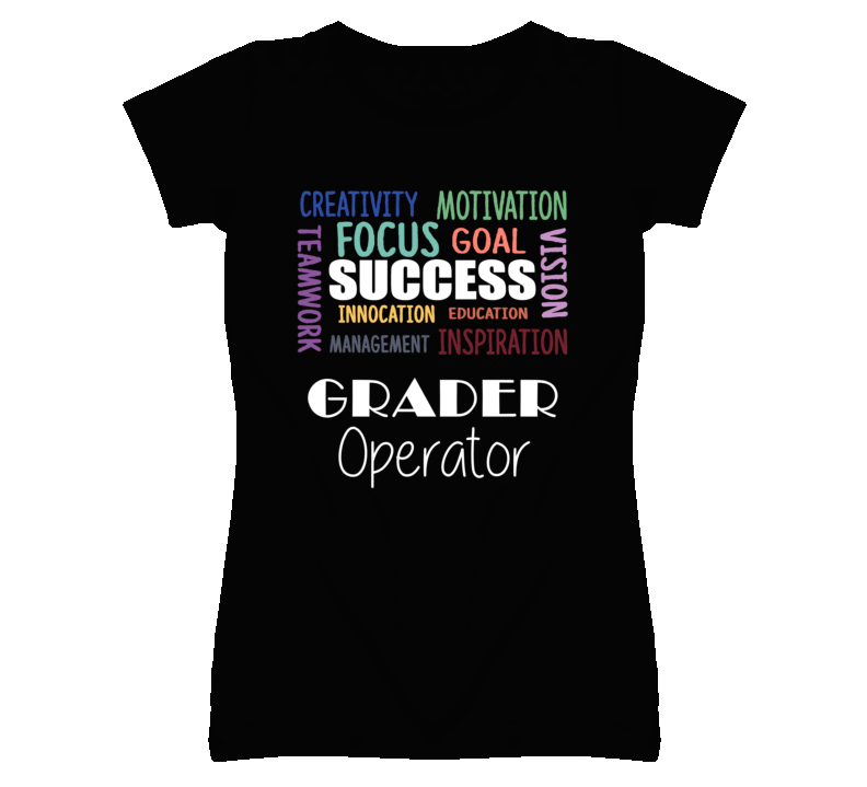 Grader Operator Inspirational Words Success Occupation T Shirt Grader Operator Inspirational Words Success Occupation T Shirt