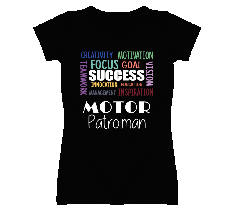 Motor Patrolman Inspirational Words Success Occupation T Shirt Motor Patrolman Inspirational Words Success Occupation T Shirt