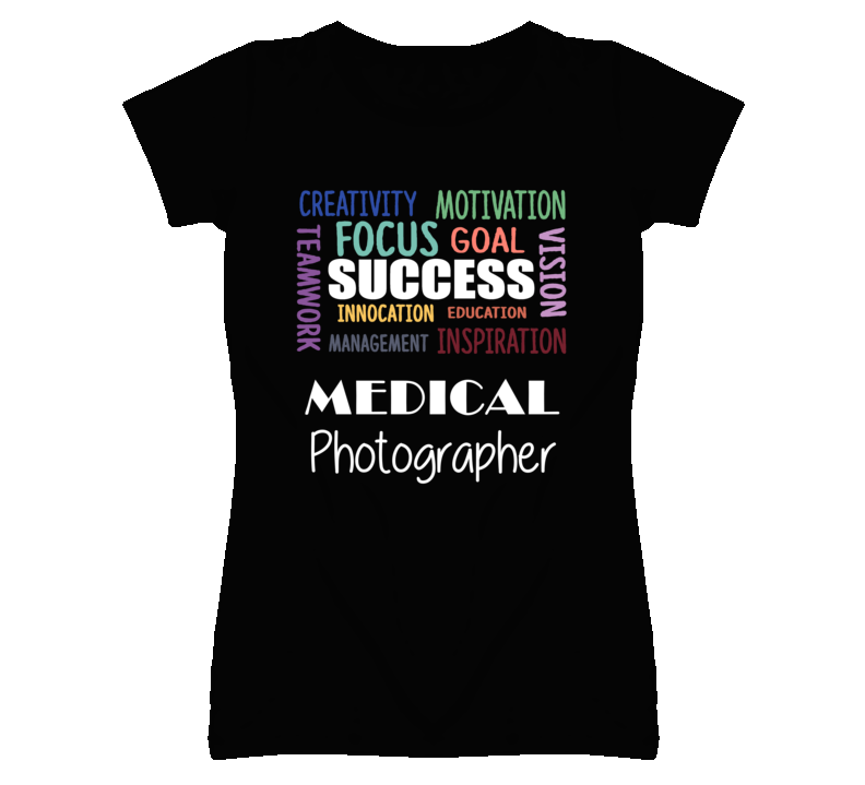 Medical Photographer Inspirational Words Success Occupation T Shirt