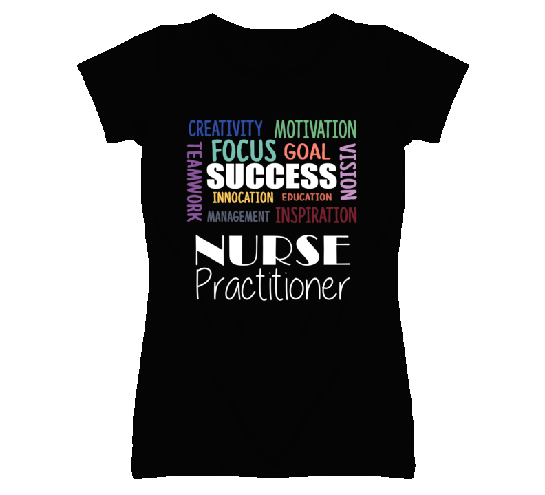 Nurse Practitioner Inspirational Words Success Occupation T Shirt Nurse Practitioner Inspirational Words Success Occupation T Shirt