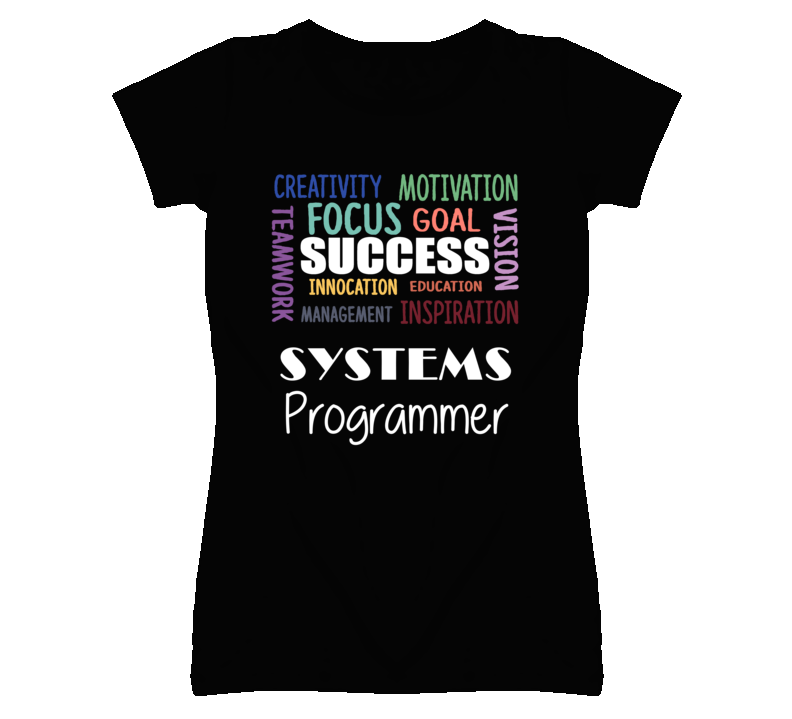 Systems Programmer Inspirational Words Success Occupation T Shirt