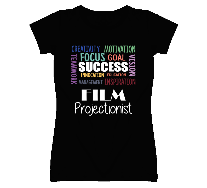 Film Projectionist Inspirational Words Success Occupation T Shirt Film Projectionist Inspirational Words Success Occupation T Shirt