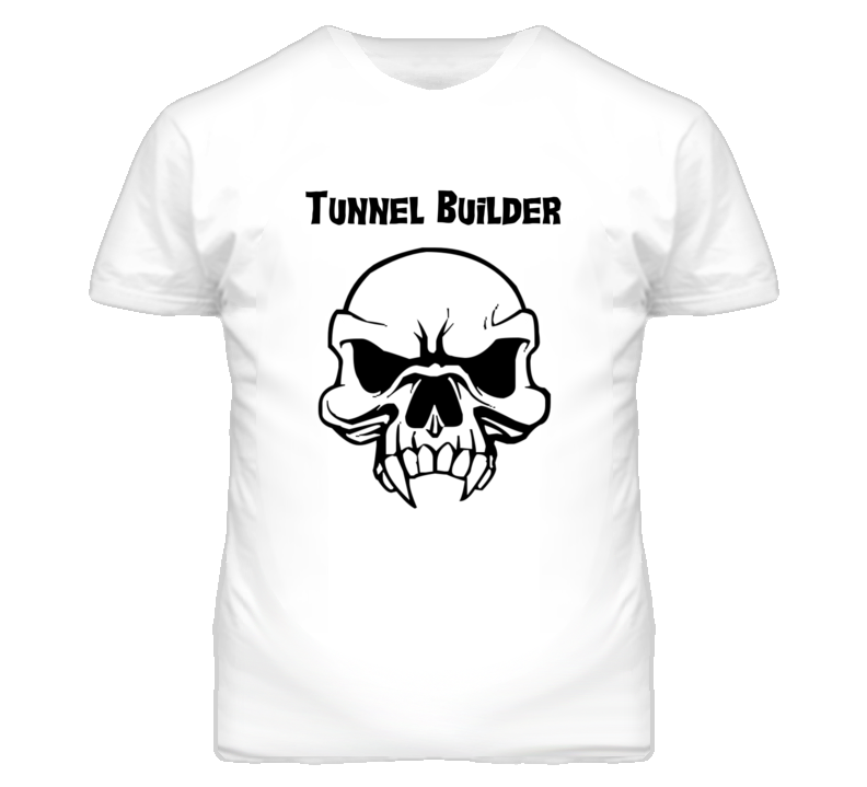 Tunnel Builder Skull Design Mens T Shirt Tunnel Builder Skull Design Mens T Shirt