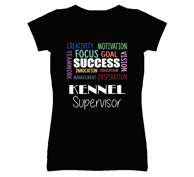 Kennel Supervisor Inspirational Words Success Occupation T Shirt