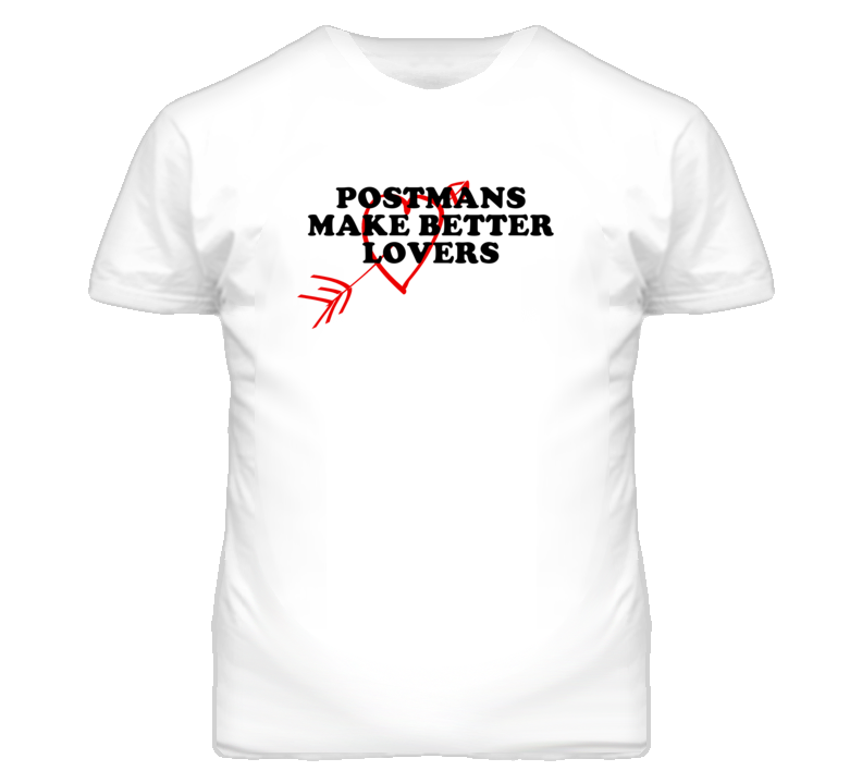 Postmans Make Better Lovers Fun T Shirt