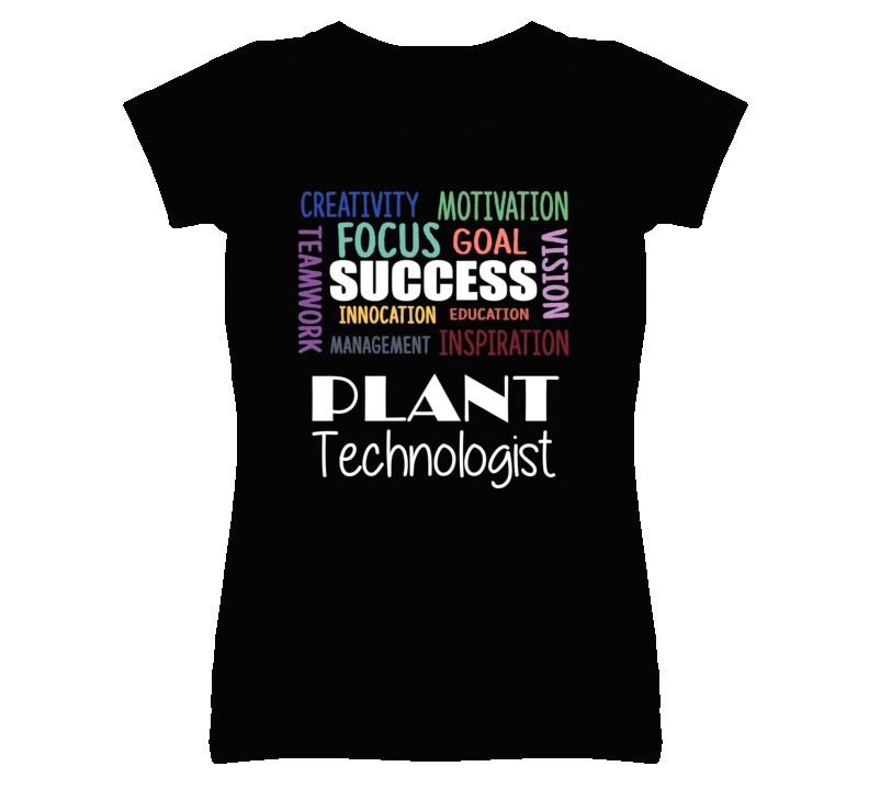 Plant Technologist Inspirational Words Success Occupation T Shirt