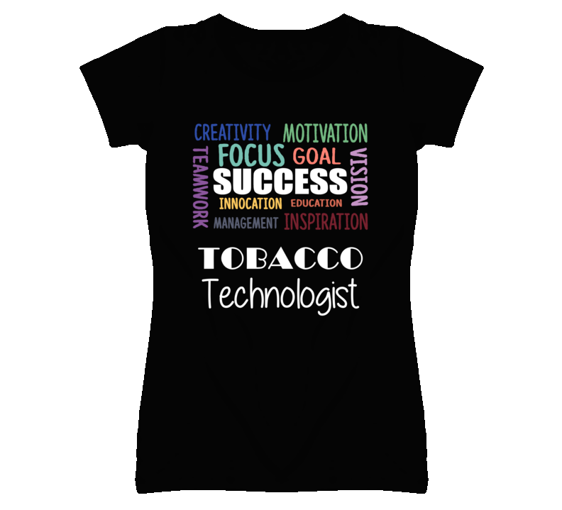 Tobacco Technologist Inspirational Words Success Occupation T Shirt