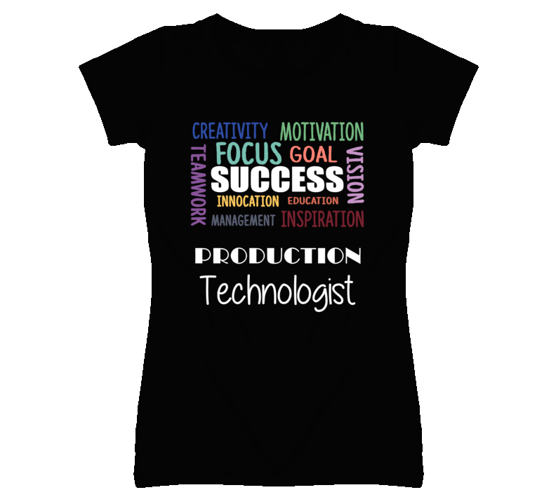 Production Technologist Inspirational Words Success Occupation T Shirt
