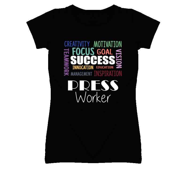 Press Worker Inspirational Words Success Occupation T Shirt Press Worker Inspirational Words Success Occupation T Shirt
