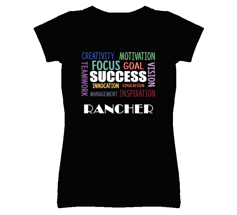Rancher  Inspirational Words Success Occupation T Shirt