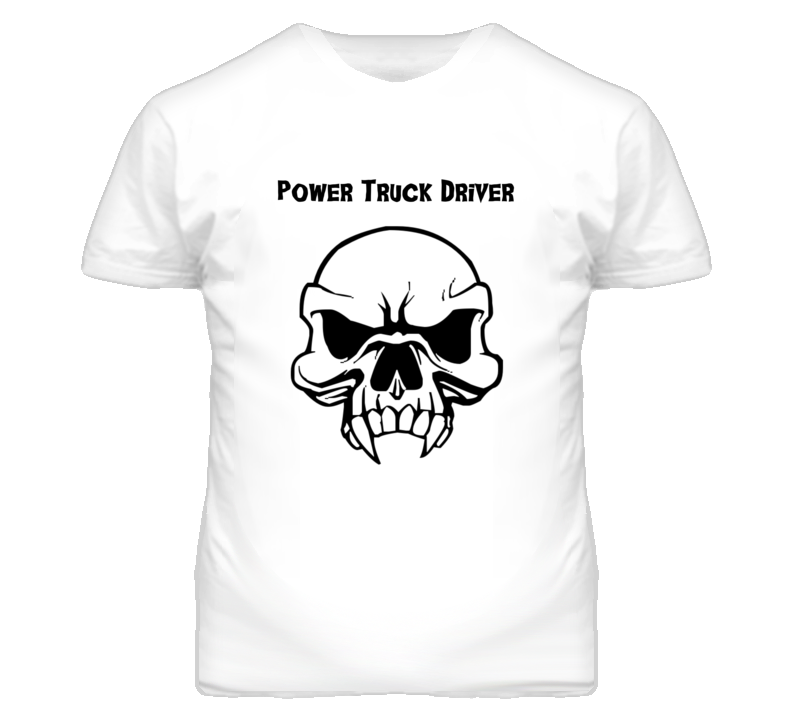 Power Truck Driver Skull Design Mens T Shirt Power Truck Driver Skull Design Mens T Shirt
