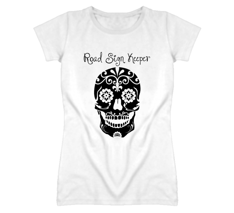 Road Sign Keeper Skull Design Cool Ladies T Shirt Road Sign Keeper Skull Design Cool Ladies T Shirt
