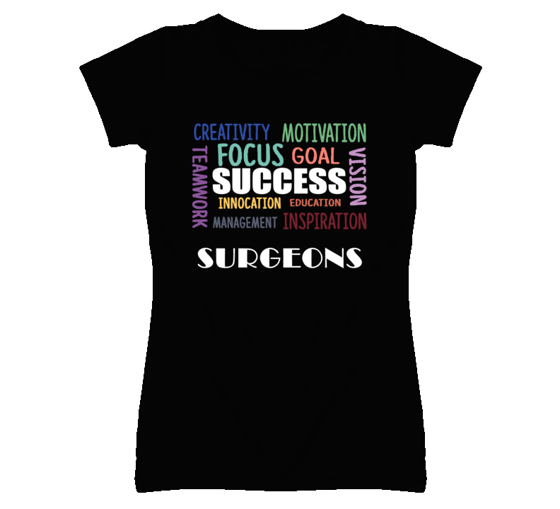 Surgeons Inspirational Words Success Occupation T Shirt Surgeons Inspirational Words Success Occupation T Shirt