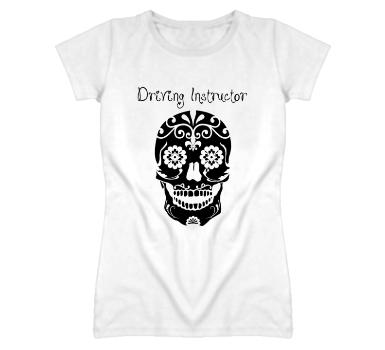 Driving Instructor Skull Design Cool Ladies T Shirt Driving Instructor Skull Design Cool Ladies T Shirt