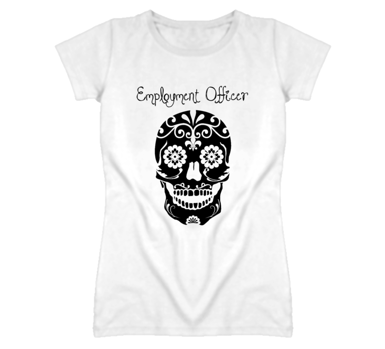 Employment Officer Skull Design Cool Ladies T Shirt Employment Officer Skull Design Cool Ladies T Shirt