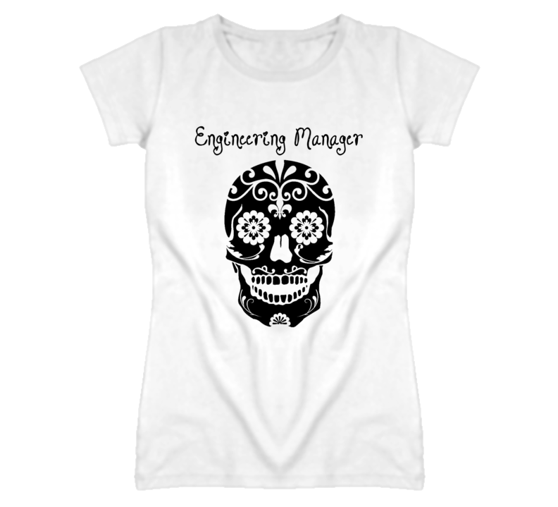 Engineering Manager Skull Design Cool Ladies T Shirt Engineering Manager Skull Design Cool Ladies T Shirt