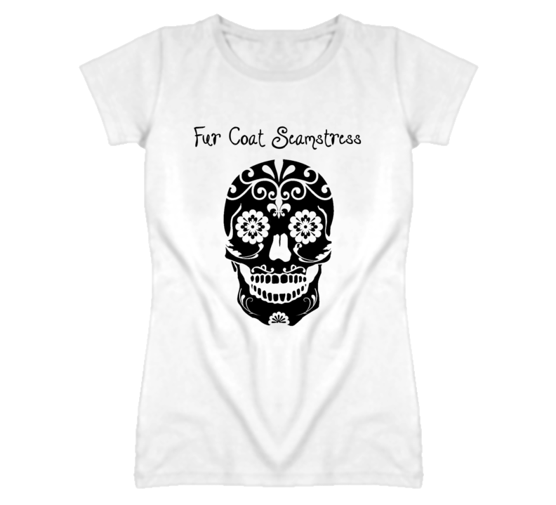 Fur Coat Seamstress Skull Design Cool Ladies T Shirt Fur Coat Seamstress Skull Design Cool Ladies T Shirt