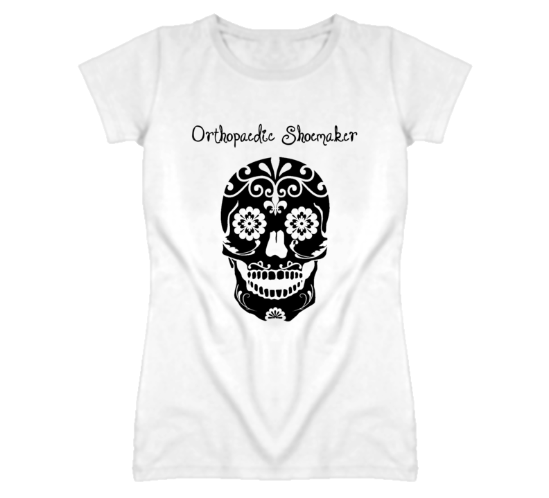 Orthopaedic Shoemaker Skull Design Cool Ladies T Shirt Orthopaedic Shoemaker Skull Design Cool Ladies T Shirt