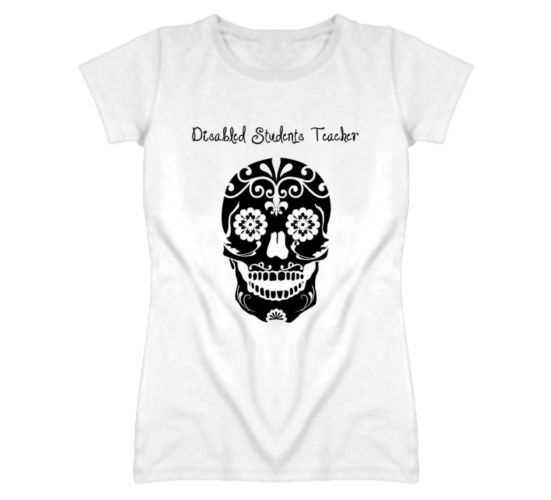 Disabled Students Teacher Skull Design Cool Ladies T Shirt Disabled Students Teacher Skull Design Cool Ladies T Shirt