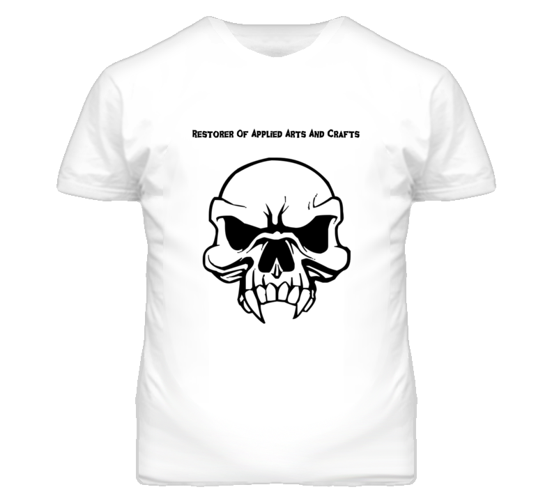 Restorer Of Applied Arts And Crafts Skull Design Mens T Shirt Restorer Of Applied Arts And Crafts Skull Design Mens T Shirt