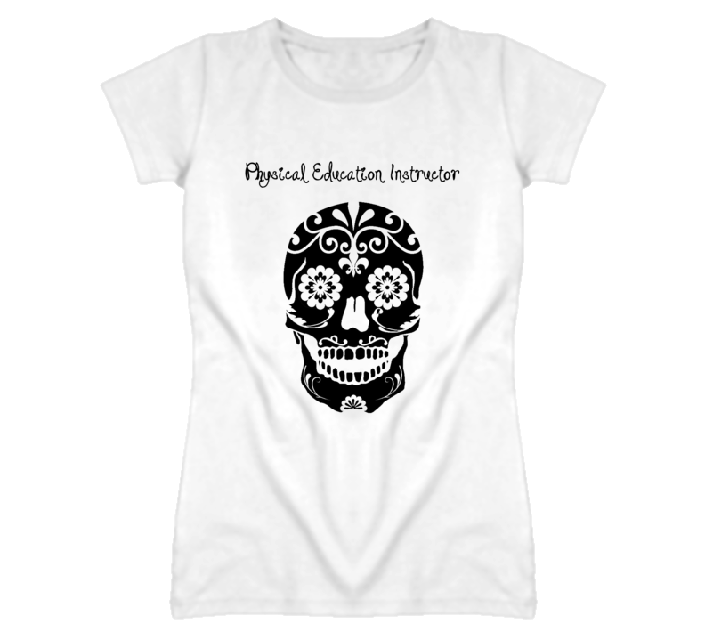 Physical Education Instructor Skull Design Cool Ladies T Shirt Physical Education Instructor Skull Design Cool Ladies T Shirt