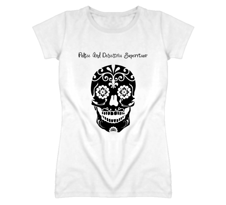 Police And Detectives Supervisor Skull Design Cool Ladies T Shirt Police And Detectives Supervisor Skull Design Cool Ladies T Shirt