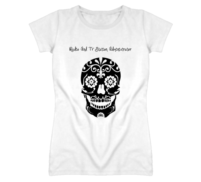 Radio And Tv Station Administrator Skull Design Cool Ladies T Shirt Radio And Tv Station Administrator Skull Design Cool Ladies T Shirt