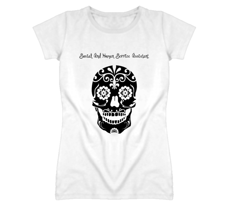 Social And Human Service Assistant Skull Design Cool Ladies T Shirt Social And Human Service Assistant Skull Design Cool Ladies T Shirt