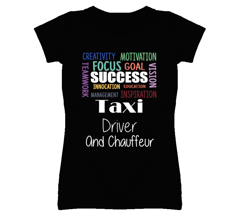 Taxi Driver And Chauffeur Inspirational Words Success Occupation T Shi Taxi Driver And Chauffeur Inspirational Words Success Occupation T Shi