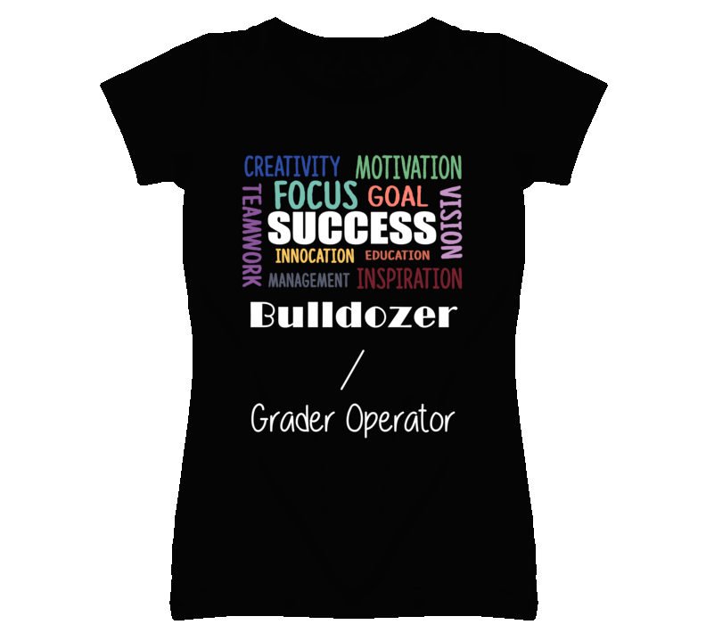 Bulldozer / Grader Operator Inspirational Words Success Occupation T S Bulldozer / Grader Operator Inspirational Words Success Occupation T S