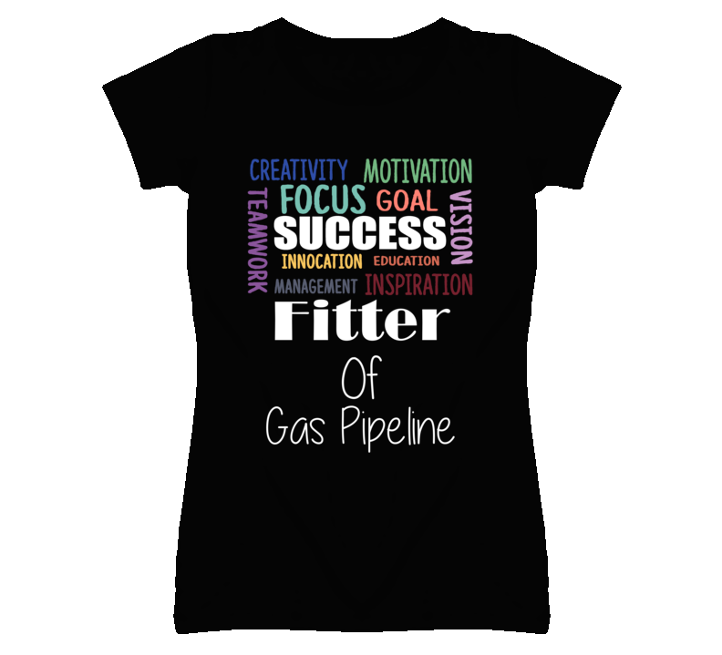 Fitter Of Gas Pipeline Inspirational Words Success Occupation T Shirt Fitter Of Gas Pipeline Inspirational Words Success Occupation T Shirt