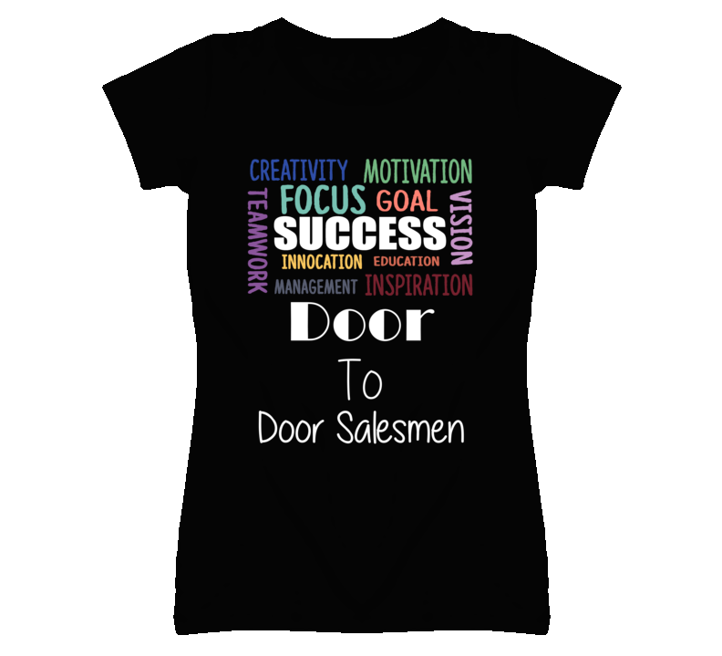 Door To Door Salesmen Inspirational Words Success Occupation T Shirt Door To Door Salesmen Inspirational Words Success Occupation T Shirt