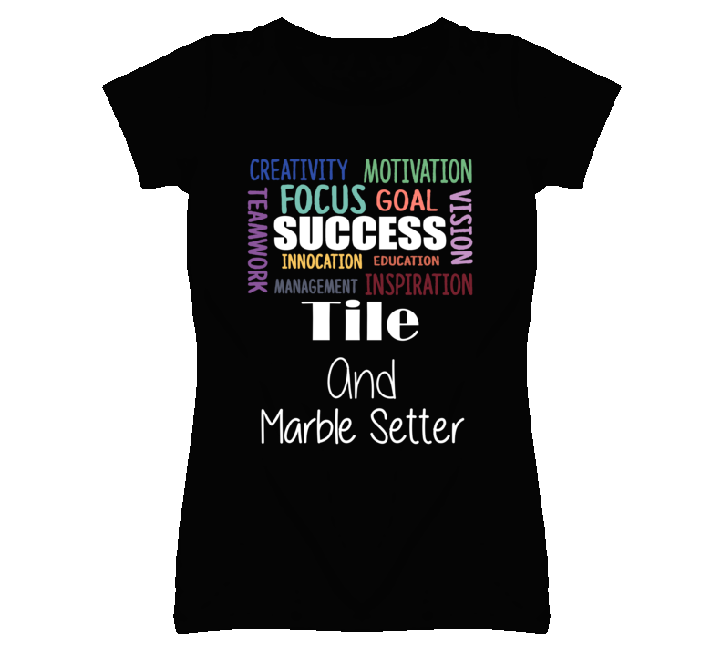 Tile And Marble Setter Inspirational Words Success Occupation T Shirt Tile And Marble Setter Inspirational Words Success Occupation T Shirt