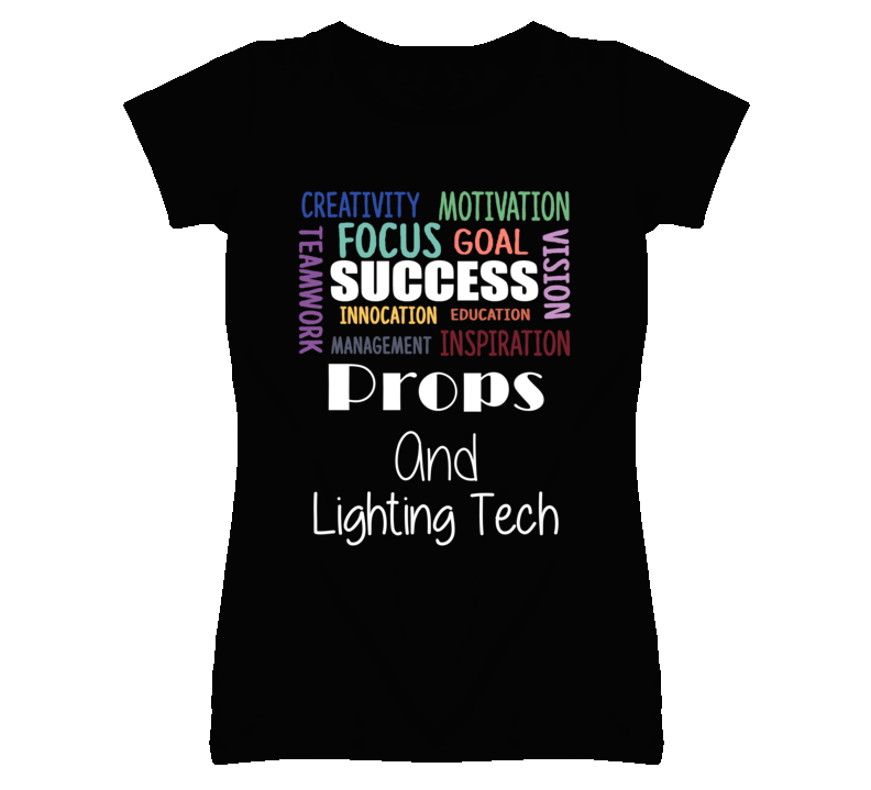 Props And Lighting Tech Inspirational Words Success Occupation T Shirt Props And Lighting Tech Inspirational Words Success Occupation T Shirt