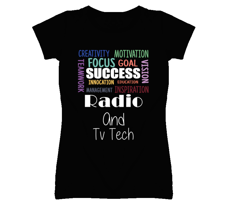 Radio And Tv Tech Inspirational Words Success Occupation T Shirt Radio And Tv Tech Inspirational Words Success Occupation T Shirt