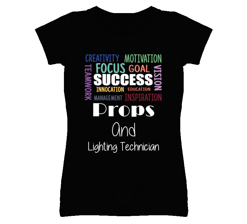 Props And Lighting Technician Inspirational Words Success Occupation T Props And Lighting Technician Inspirational Words Success Occupation T