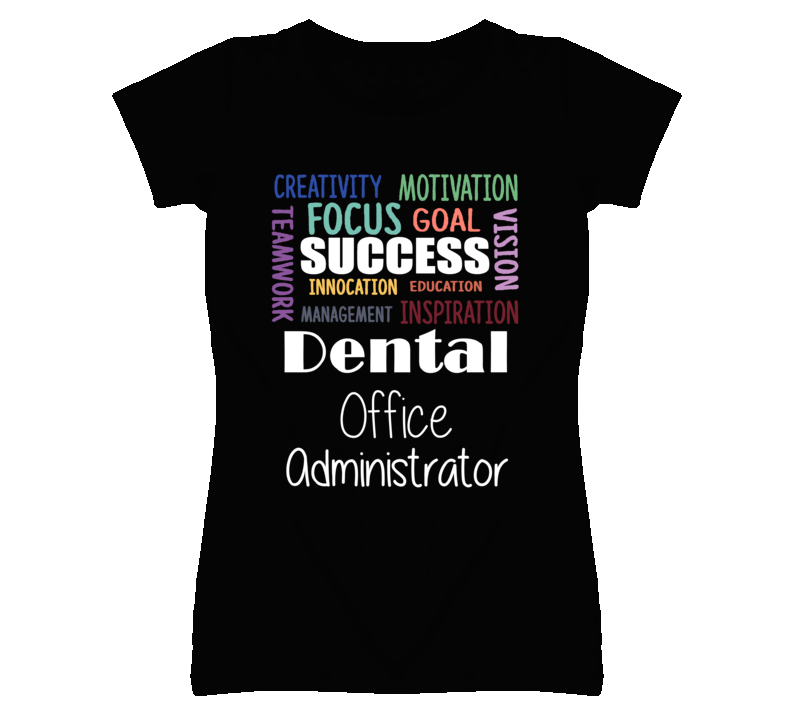 Dental Office Administrator  Inspirational Words Success Occupation T Shirt