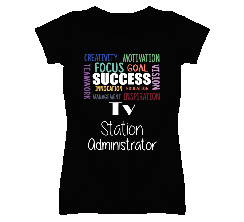 Tv Station Administrator  Inspirational Words Success Occupation T Shi