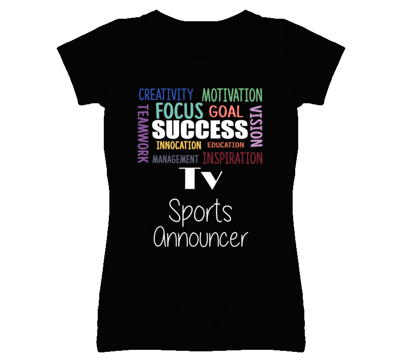 Tv Sports Announcer Inspirational Words Success Occupation T Shirt Tv Sports Announcer Inspirational Words Success Occupation T Shirt