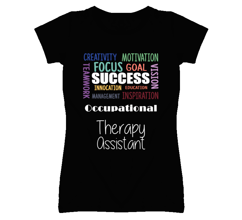 Occupational Therapy Assistant  Inspirational Words Success Occupation T Shirt