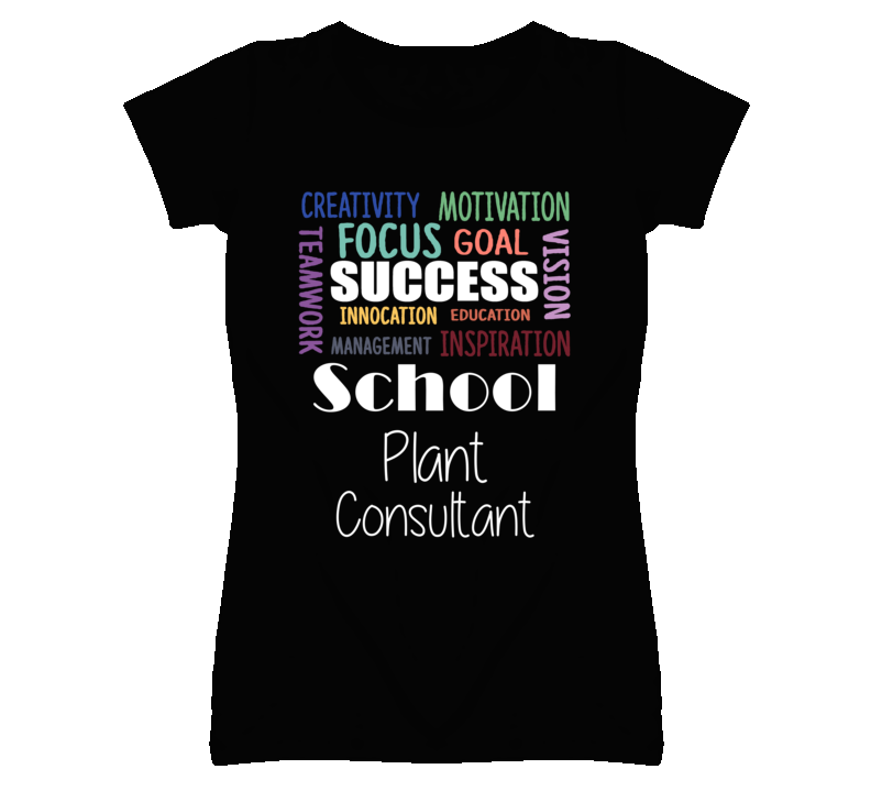 School Plant Consultant Inspirational Words Success Occupation T Shir School Plant Consultant Inspirational Words Success Occupation T Shir