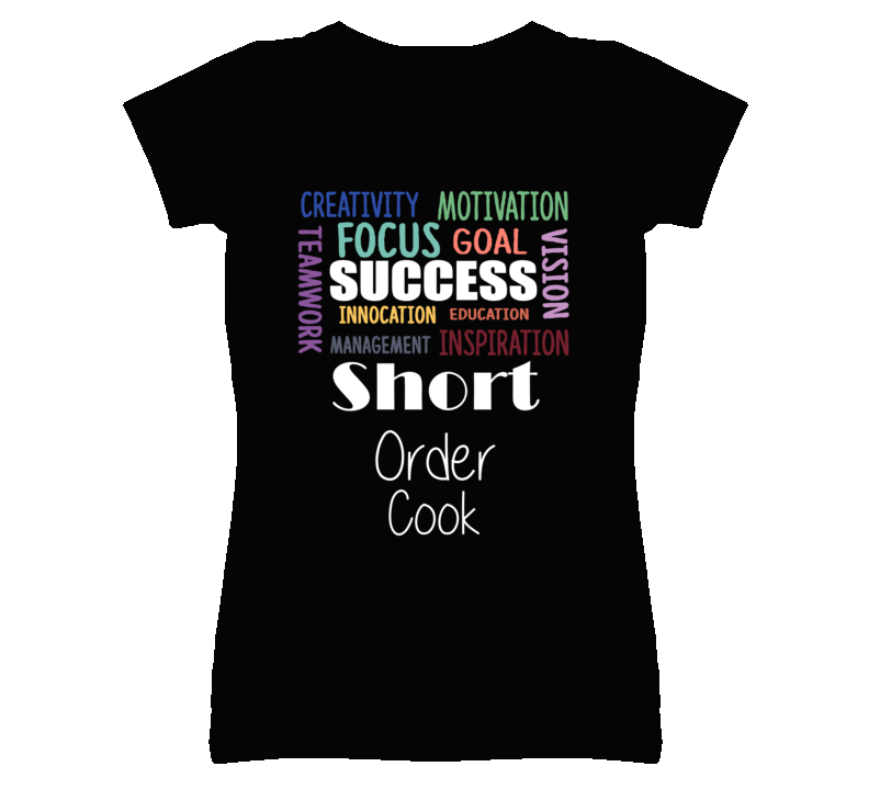 Short Order Cook  Inspirational Words Success Occupation T Shirt