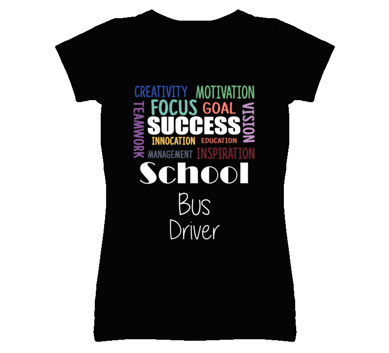 School Bus Driver  Inspirational Words Success Occupation T Shirt