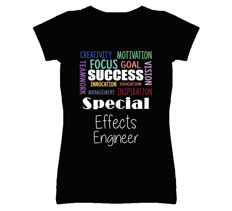 Special Effects Engineer Inspirational Words Success Occupation T Shi Special Effects Engineer Inspirational Words Success Occupation T Shi