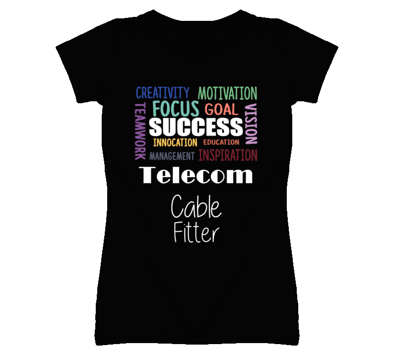 Telecom Cable Fitter Inspirational Words Success Occupation T Shirt Telecom Cable Fitter Inspirational Words Success Occupation T Shirt