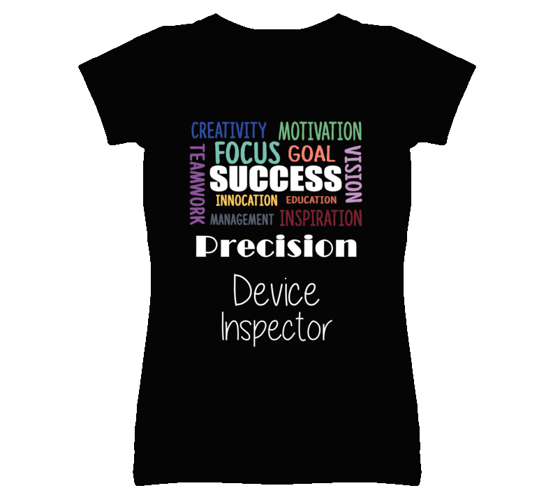 Precision Device Inspector Inspirational Words Success Occupation T S Precision Device Inspector Inspirational Words Success Occupation T S